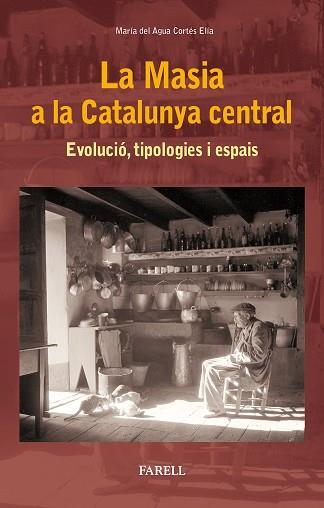 MASIA A LA CATALUNYA CENTRAL, LA | 9788417116040 | CORTES ELIA, MARIA DEL AGUA | Llibres Parcir | Llibreria Parcir | Llibreria online de Manresa | Comprar llibres en català i castellà online