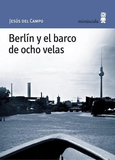 BERLIN Y EL BARCO DE OCHO VELAS | 9788495587701 | JESUS DEL CAMPO | Llibres Parcir | Llibreria Parcir | Llibreria online de Manresa | Comprar llibres en català i castellà online
