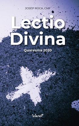 LECTIO DIVINA. QUARESMA 2020 | 9788491362210 | ROCA I ALSINA, JOSEP | Llibres Parcir | Llibreria Parcir | Llibreria online de Manresa | Comprar llibres en català i castellà online