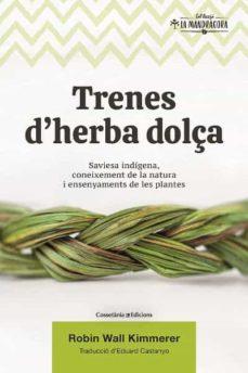 TRENES D'HERBA DOLÇA | 9788490349960 | WALL KIMMERER, ROBIN | Llibres Parcir | Llibreria Parcir | Llibreria online de Manresa | Comprar llibres en català i castellà online