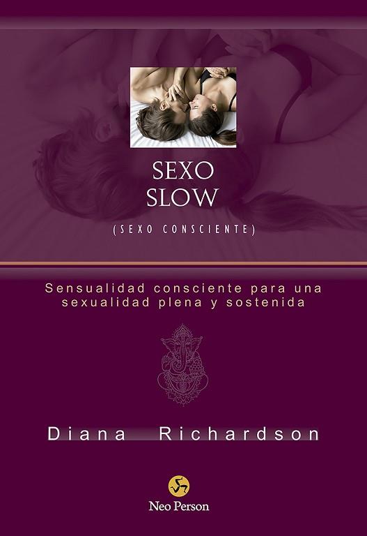 SEXO SLOW (SEXO CONSCIENTE) | 9788415887584 | RICHARDSON, DIANA | Llibres Parcir | Llibreria Parcir | Llibreria online de Manresa | Comprar llibres en català i castellà online