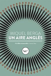 UN AIRE ANGLÈS | 9788417339098 | BERGA BAGUE, MIQUEL | Llibres Parcir | Llibreria Parcir | Llibreria online de Manresa | Comprar llibres en català i castellà online