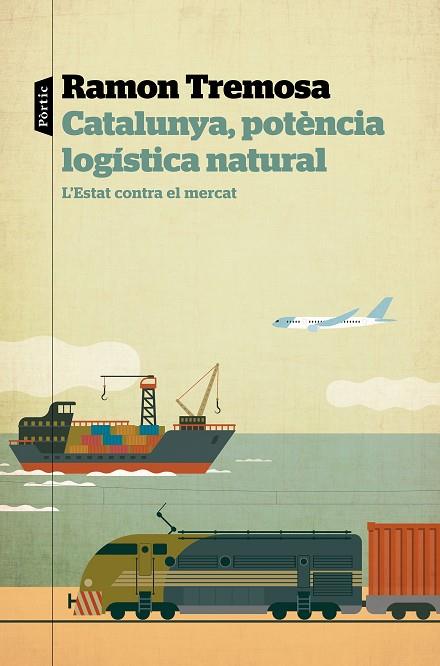 CATALUNYA, POTÈNCIA LOGÍSTICA NATURAL | 9788498094817 | TREMOSA, RAMON | Llibres Parcir | Llibreria Parcir | Llibreria online de Manresa | Comprar llibres en català i castellà online