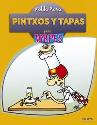 PINTXOS Y TAPAS PARA TORPES | 9788441530607 | KOLDO ROYO | Llibres Parcir | Llibreria Parcir | Llibreria online de Manresa | Comprar llibres en català i castellà online