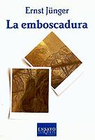 LA EMBOSCADURA | 9788472238503 | JUNGER ERNST | Llibres Parcir | Llibreria Parcir | Llibreria online de Manresa | Comprar llibres en català i castellà online