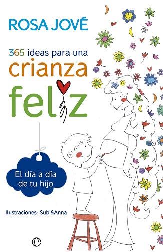 365 IDEAS PARA UNA CRIANZA FELIZ | 9788490602164 | JOVÉ, ROSA | Llibres Parcir | Llibreria Parcir | Llibreria online de Manresa | Comprar llibres en català i castellà online