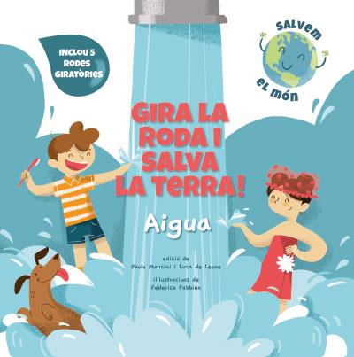 GIRA LA RODA I SALVA LA TERRA! AIGUA (VVKIDS) | 9788468272177 | MANCINI, PAOLO/DE LEONE, LUCA/FABBIAN, FEDERICA | Llibres Parcir | Llibreria Parcir | Llibreria online de Manresa | Comprar llibres en català i castellà online