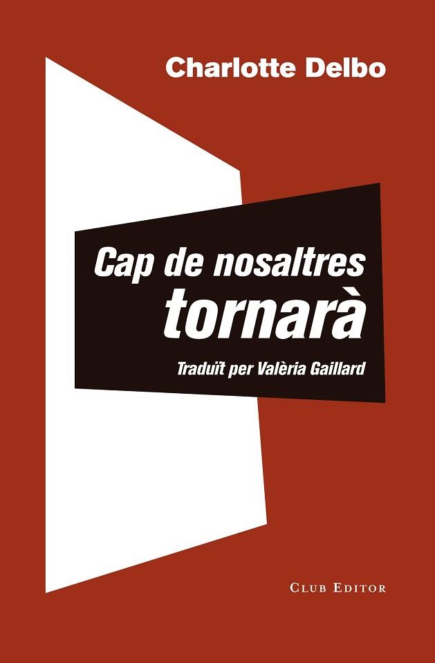 CAP DE NOSALTRES TORNARÀ | 9788473292504 | DELBO, CHARLOTTE | Llibres Parcir | Llibreria Parcir | Llibreria online de Manresa | Comprar llibres en català i castellà online