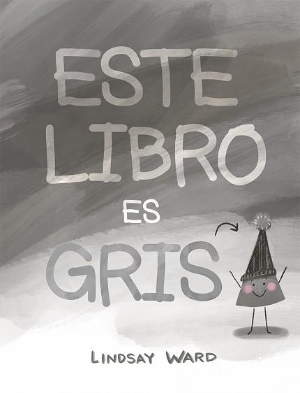 ESTE LIBRO ES GRIS | 9788491453871 | WARD, LINDSAY | Llibres Parcir | Llibreria Parcir | Llibreria online de Manresa | Comprar llibres en català i castellà online