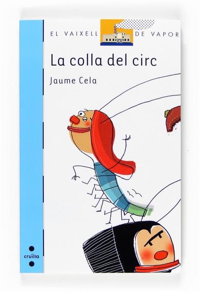 LA COLLA DEL CIRC | 9788466124010 | CELA I OLLÉ, JAUME | Llibres Parcir | Llibreria Parcir | Llibreria online de Manresa | Comprar llibres en català i castellà online