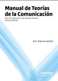 MANUAL DE TEORÍAS DE LA COMUNICACIÓN. 3º EDICIÓN | 9788494396533 | ENRIC SAPERAS LAPIEDRA | Llibres Parcir | Llibreria Parcir | Llibreria online de Manresa | Comprar llibres en català i castellà online