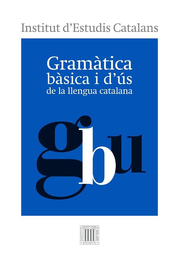 GRAMÀTICA BÀSICA I D'ÚS DE LA LLENGUA CATALANA | 9788499654799 | INSTITUT D'ESTUDIS CATALANS | Llibres Parcir | Llibreria Parcir | Llibreria online de Manresa | Comprar llibres en català i castellà online
