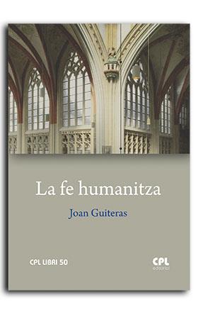LA FE HUMANITZA | 9788491654964 | GUITERAS VILANOVA, JOAN | Llibres Parcir | Llibreria Parcir | Llibreria online de Manresa | Comprar llibres en català i castellà online