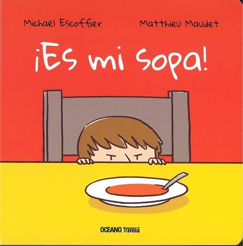 ¡ES MI SOPA! | 9786075277639 | ESCOFFIER MICHAEL, MAUDET MATTHIEU | Llibres Parcir | Llibreria Parcir | Llibreria online de Manresa | Comprar llibres en català i castellà online