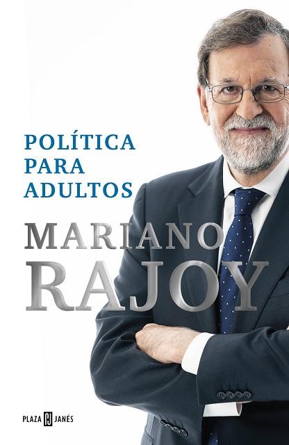 POLÍTICA PARA ADULTOS | 9788401028663 | RAJOY, MARIANO | Llibres Parcir | Llibreria Parcir | Llibreria online de Manresa | Comprar llibres en català i castellà online