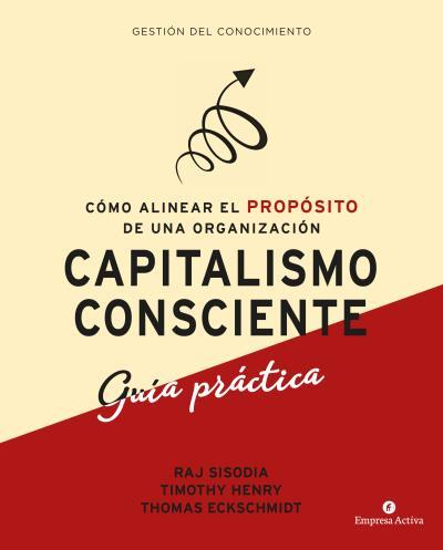 CAPITALISMO CONSCIENTE -GUÍA PRÁCTICA | 9788416997299 | SISODIA, RAJENDRA/HENRY, TIMOTHY/ECKSCHMIDT, THOMAS | Llibres Parcir | Llibreria Parcir | Llibreria online de Manresa | Comprar llibres en català i castellà online