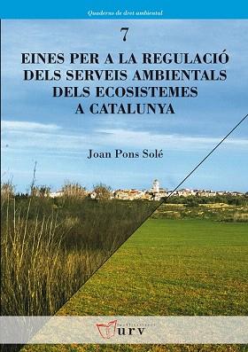 EINES PER A LA REGULACIÓ DELS SERVEIS AMBIENTALS DELS ECOSISTEMES A CATALUNYA | 9788484242680 | PONS I SOLÉ, JOAN | Llibres Parcir | Llibreria Parcir | Llibreria online de Manresa | Comprar llibres en català i castellà online