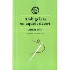 AMB GRÀCIA EN AQUEST DESERT | 9788412070514 | ZATELI, ZYRANNA | Llibres Parcir | Llibreria Parcir | Llibreria online de Manresa | Comprar llibres en català i castellà online