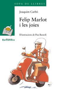 FELIP MARLOT I LES JOIES | 9788448915735 | CARBÓ, JOAQUIM | Llibres Parcir | Llibreria Parcir | Llibreria online de Manresa | Comprar llibres en català i castellà online