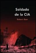SOLDADO DE LA CIA | 9788484323778 | ROBERT BAER | Llibres Parcir | Llibreria Parcir | Llibreria online de Manresa | Comprar llibres en català i castellà online