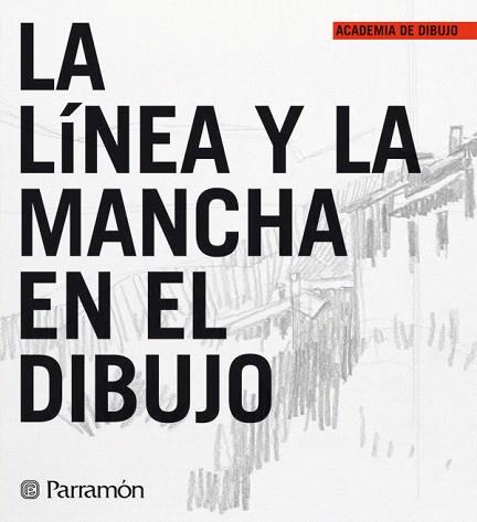 LA LINEA Y LA MANCHA EN EL DIBUJO | 9788434227293 | EQUIPO PARRAMON/MARTÍN ROIG, GABRIEL | Llibres Parcir | Llibreria Parcir | Llibreria online de Manresa | Comprar llibres en català i castellà online