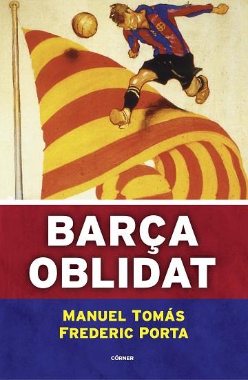 BARÇA OBLIDAT | 9788494980787 | TOMÁS, MANUEL/PORTA, FREDERIC | Llibres Parcir | Llibreria Parcir | Llibreria online de Manresa | Comprar llibres en català i castellà online