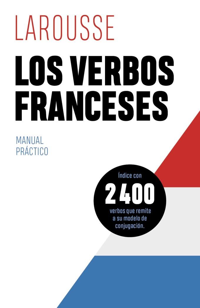 LOS VERBOS FRANCESES | 9788418882432 | ÉDITIONS LAROUSSE | Llibres Parcir | Llibreria Parcir | Llibreria online de Manresa | Comprar llibres en català i castellà online