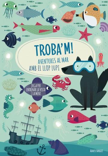 TROBA'M! AVENTURES AL MAR AMB EL LLOP...(VVKIDS) | 9788468268781 | AGNESE, BARUZZI | Llibres Parcir | Llibreria Parcir | Llibreria online de Manresa | Comprar llibres en català i castellà online