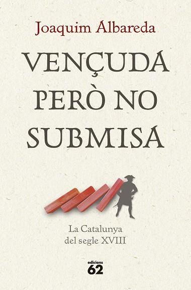VENÇUDA PERÒ NO SUBMISA: LA CATALUNYA DEL SEGLE XVIII | 9788429781335 | ALBAREDA SALVADÓ, JOAQUIM | Llibres Parcir | Llibreria Parcir | Llibreria online de Manresa | Comprar llibres en català i castellà online