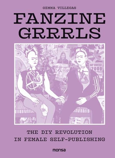 FANZINE GRRRLS. THE DIY REVOLUTION IN FEMALE SELF-PUBLISHING | 9788416500802 | GEMMA VILLEGAS | Llibres Parcir | Llibreria Parcir | Llibreria online de Manresa | Comprar llibres en català i castellà online