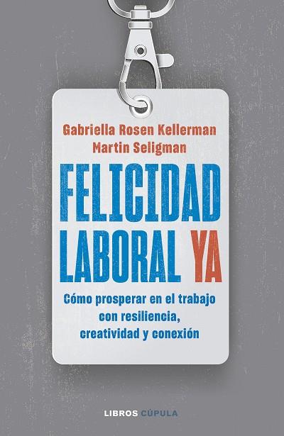 FELICIDAD LABORAL YA | 9788448040796 | KELLERMAN, GABRIELLA ROSEN/SELIGMAN, MARTIN | Llibres Parcir | Llibreria Parcir | Llibreria online de Manresa | Comprar llibres en català i castellà online