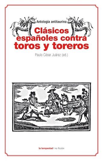 CLÁSICOS ESPAÑOLES CONTRA TOROS Y TOREROS | 9788479481124 | VARIOS AUTORES | Llibres Parcir | Librería Parcir | Librería online de Manresa | Comprar libros en catalán y castellano online