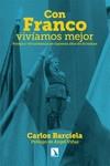 CON FRANCO VIVÍAMOS MEJOR | 9788413528281 | BARCIELA, CARLOS | Llibres Parcir | Llibreria Parcir | Llibreria online de Manresa | Comprar llibres en català i castellà online