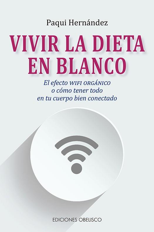 VIVIR LA DIETA EN BLANCO | 9788491115137 | HERNÁNDEZ RODRÍGUEZ, FRANCISCA | Llibres Parcir | Llibreria Parcir | Llibreria online de Manresa | Comprar llibres en català i castellà online