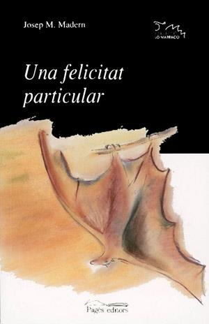 UNA FELICITAT PARTICULAR | 9788479356682 | JOSEP M MADERN | Llibres Parcir | Librería Parcir | Librería online de Manresa | Comprar libros en catalán y castellano online