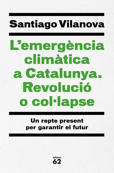L'EMERGÈNCIA CLIMÀTICA A CATALUNYA. REVOLUCIÓ O COL·LAPSE | 9788429779417 | VILANOVA TANÉ, SANTIAGO | Llibres Parcir | Llibreria Parcir | Llibreria online de Manresa | Comprar llibres en català i castellà online