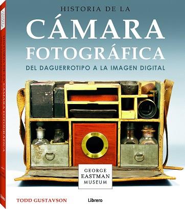 HISTORIA DE LA CÁMARA FOTOGRÁFICA | 9789089987365 | GUSTAVSON, TODD | Llibres Parcir | Llibreria Parcir | Llibreria online de Manresa | Comprar llibres en català i castellà online