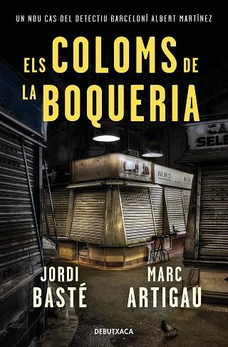 ELS COLOMS DE LA BOQUERIA (DETECTIU ALBERT MARTÍNEZ 2) | 9788418132278 | BASTÉ, JORDI / ARTIGAU, MARC | Llibres Parcir | Llibreria Parcir | Llibreria online de Manresa | Comprar llibres en català i castellà online