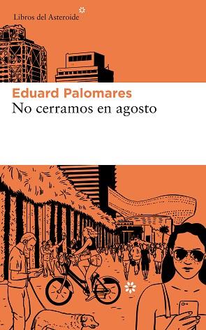 NO CERRAMOS EN AGOSTO | 9788417007812 | PALOMARES, EDUARD | Llibres Parcir | Llibreria Parcir | Llibreria online de Manresa | Comprar llibres en català i castellà online