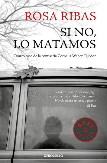 SI NO, LO MATAMOS (COMISARIA CORNELIA WEBER-TEJEDOR 4) | 9788466340618 | ROSA RIBAS | Llibres Parcir | Llibreria Parcir | Llibreria online de Manresa | Comprar llibres en català i castellà online