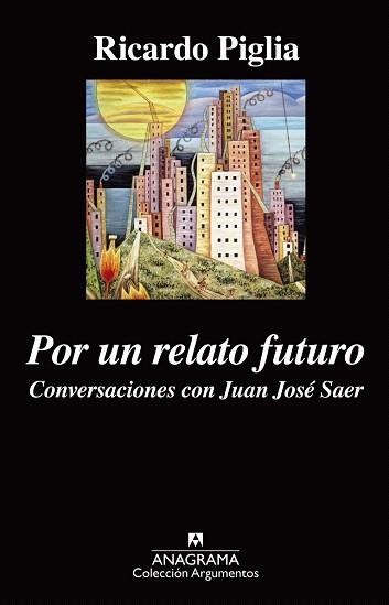 POR UN RELATO FUTURO. CONVERSACIONES CON JUAN JOSE SAER | 9788433963932 | PIGLIA, RICARDO | Llibres Parcir | Llibreria Parcir | Llibreria online de Manresa | Comprar llibres en català i castellà online