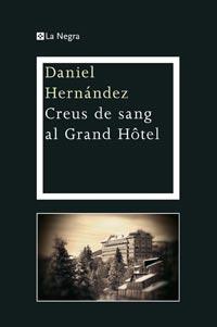 CREUS DE SANG AL GRAND HOTEL | 9788482649719 | DANIEL HERNANDEZ | Llibres Parcir | Llibreria Parcir | Llibreria online de Manresa | Comprar llibres en català i castellà online