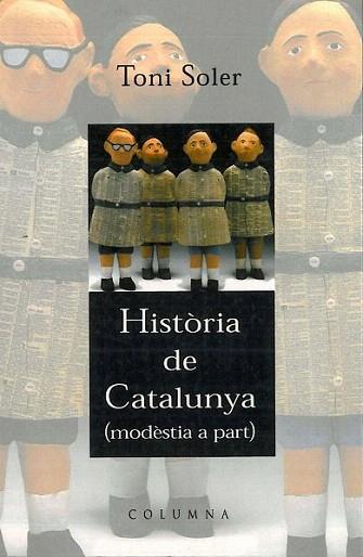 HISTORIA DE CATALUNYA MODESTIA A PART | 9788466400916 | TONI SOLER | Llibres Parcir | Llibreria Parcir | Llibreria online de Manresa | Comprar llibres en català i castellà online
