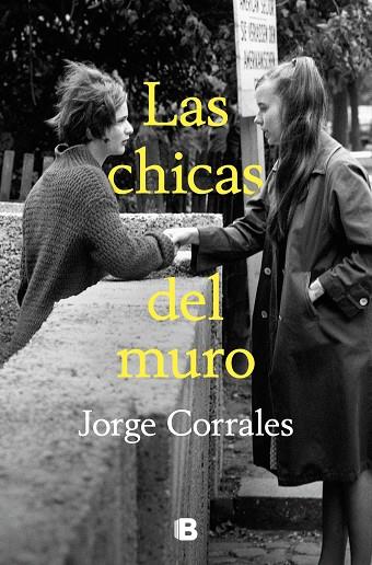 LAS CHICAS DEL MURO | 9788466673549 | CORRALES, JORGE | Llibres Parcir | Llibreria Parcir | Llibreria online de Manresa | Comprar llibres en català i castellà online