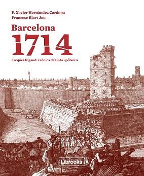 BARCELONA 1714 | 9788494183546 | HERNÀNDEZ CARDONA, F. XAVIER/RIART I JOU, FRANCESC | Llibres Parcir | Llibreria Parcir | Llibreria online de Manresa | Comprar llibres en català i castellà online