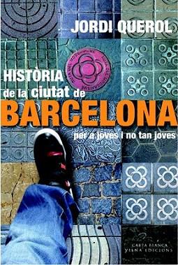 Història de la ciutat de Barcelona per a joves i no tan joves | 9788483306949 | Querol i Piera, Jordi | Llibres Parcir | Llibreria Parcir | Llibreria online de Manresa | Comprar llibres en català i castellà online