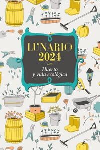 LUNARIO 2024 HUERTO Y VIDA ECOLOGICA | 9788427147119 | AA.VV | Llibres Parcir | Llibreria Parcir | Llibreria online de Manresa | Comprar llibres en català i castellà online