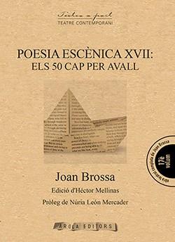 POESIA ESCÈNICA XVII: ELS 50 CAP PER AVALL | 9788494927089 | BROSSA, JOAN | Llibres Parcir | Llibreria Parcir | Llibreria online de Manresa | Comprar llibres en català i castellà online