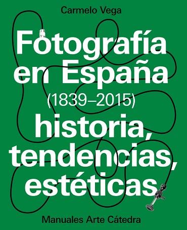 FOTOGRAFíA EN ESPAñA (1839-2015) | 9788437637440 | VEGA, CARMELO | Llibres Parcir | Llibreria Parcir | Llibreria online de Manresa | Comprar llibres en català i castellà online