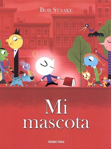 MI MASCOTA | 9786077359203 | STAAKE, BOB | Llibres Parcir | Llibreria Parcir | Llibreria online de Manresa | Comprar llibres en català i castellà online